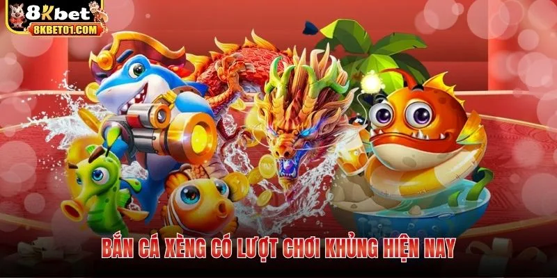 Bắn cá xèng có lượt chơi khủng hiện nay