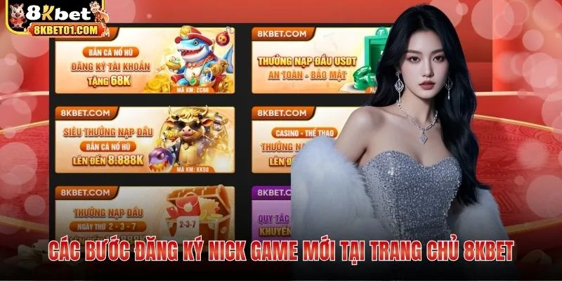 Các bước đăng ký nick game mới tại trang chủ 8KBET