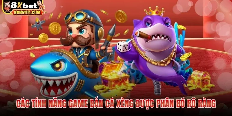 Các tính năng game bắn cá xèng được phân bổ rõ ràng