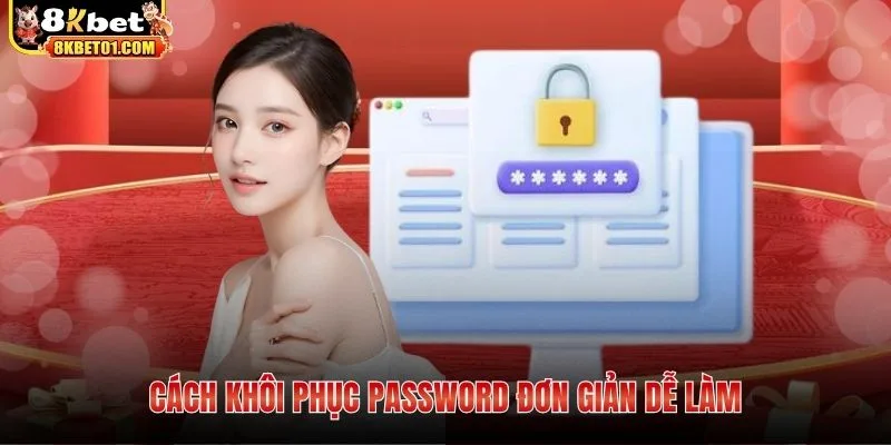 Cách khôi phục password đơn giản dễ làm