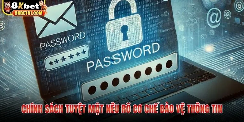 Chính sách tuyệt mật nêu rõ cơ chế bảo vệ thông tin