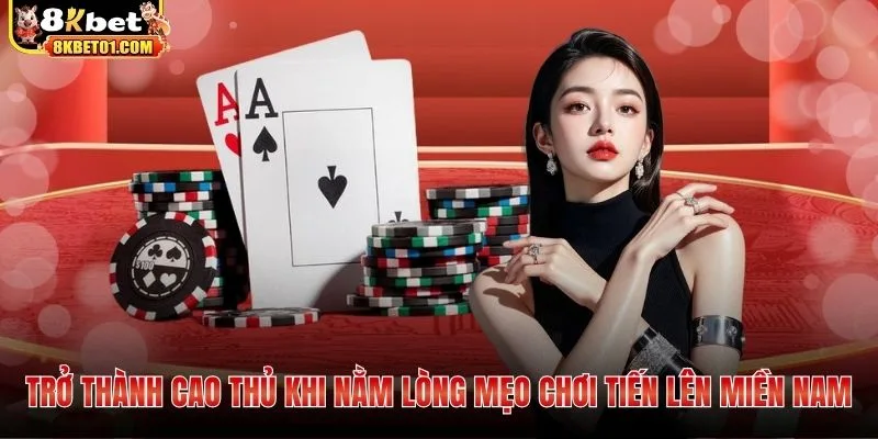 Trở thành cao thủ khi nằm lòng mẹo chơi Tiến lên miền nam